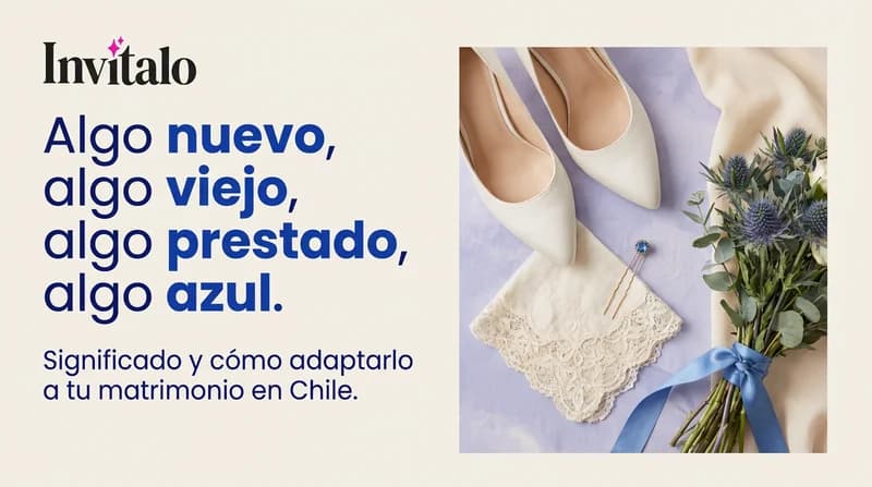 Zapatos de novia, pañuelo antiguo de encaje, ramo con cinta azul y accesorio azul representando la tradición “algo nuevo, algo viejo, algo prestado, algo azul” en matrimonio en Chile.